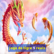 jogo do tigre 5 reais